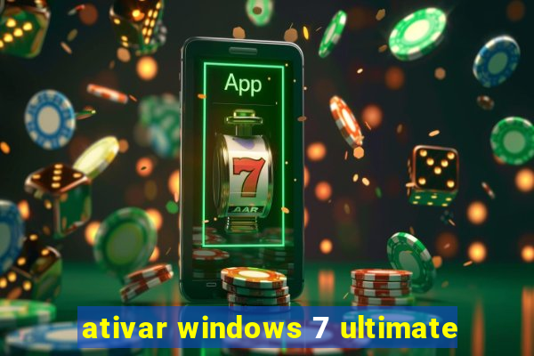 ativar windows 7 ultimate